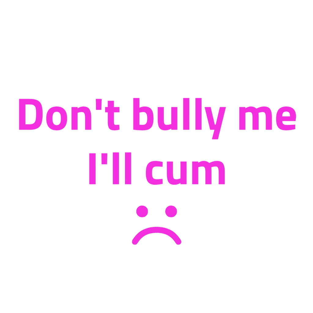 "Don't Bully me I'll Cum" G-String