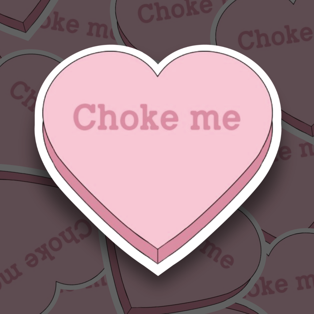 "Ch0ke Me" Sticker