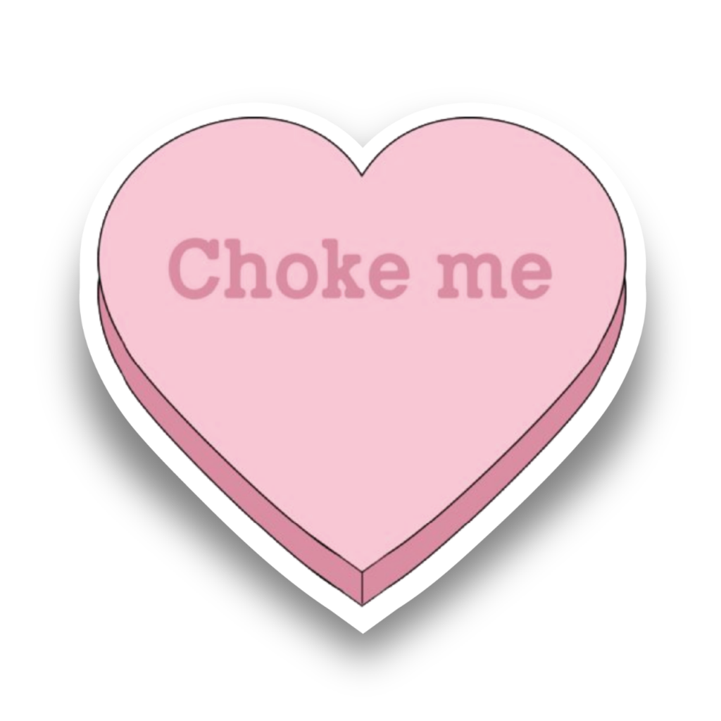 "Ch0ke Me" Sticker