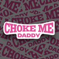 "Ch0ke me Daddy" Sticker
