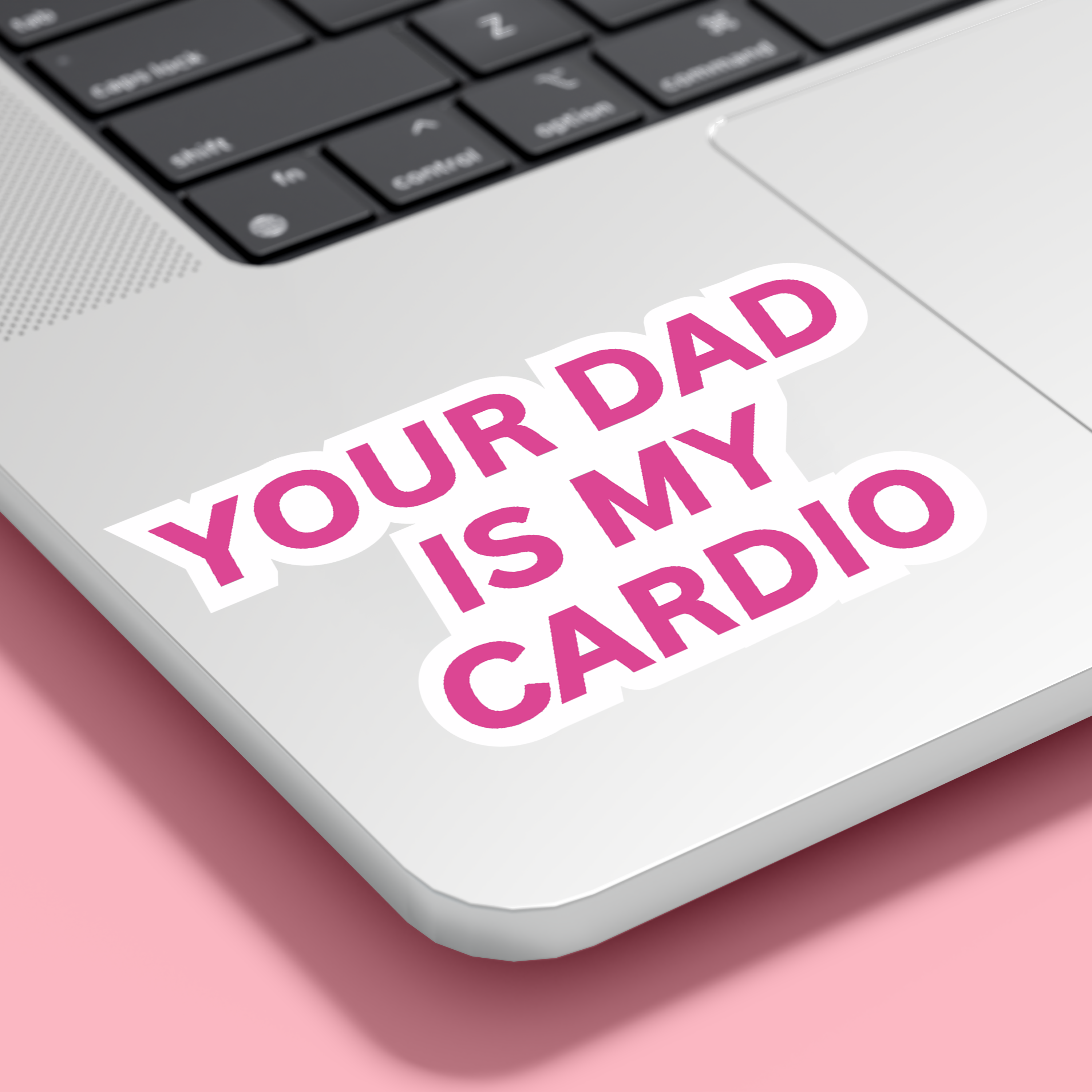 "Your Dad is my Cardio" Sticker