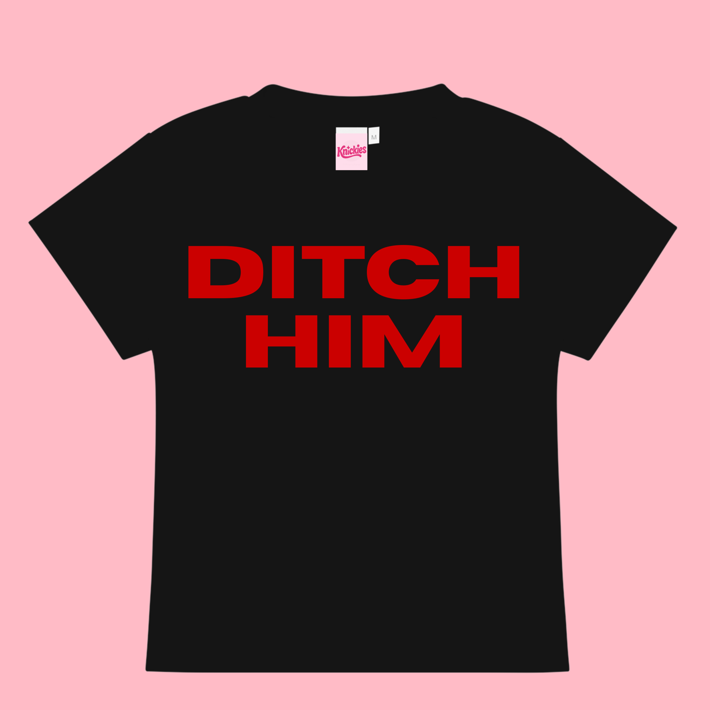 Black t-shirt with 'DITCH HIM' in red on a pink background