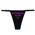 "Don't Bully me I'll Cum" G-String
