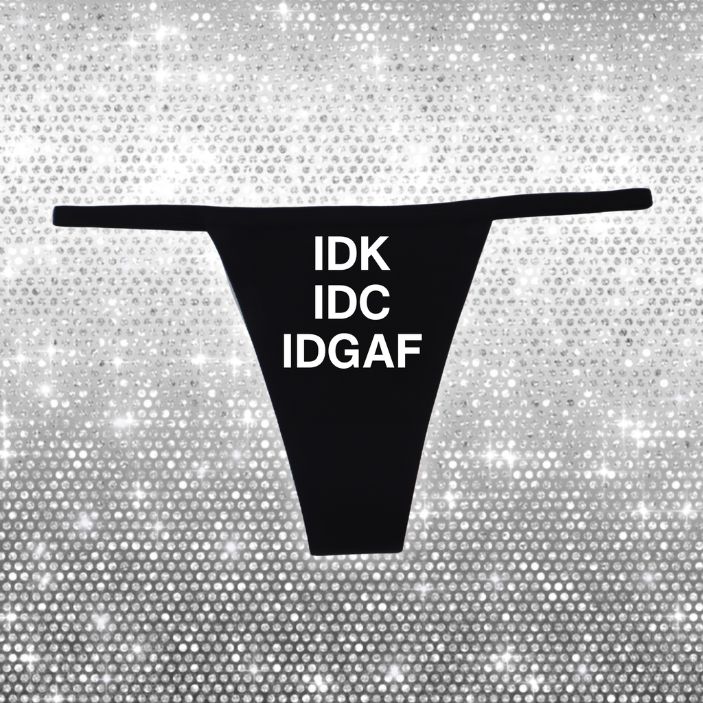 "IDK IDC IDGAF" G-String