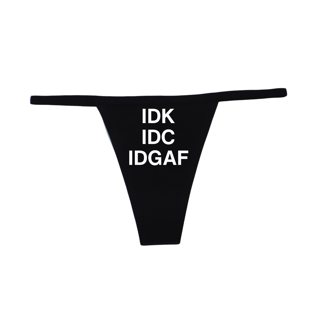 "IDK IDC IDGAF" G-String