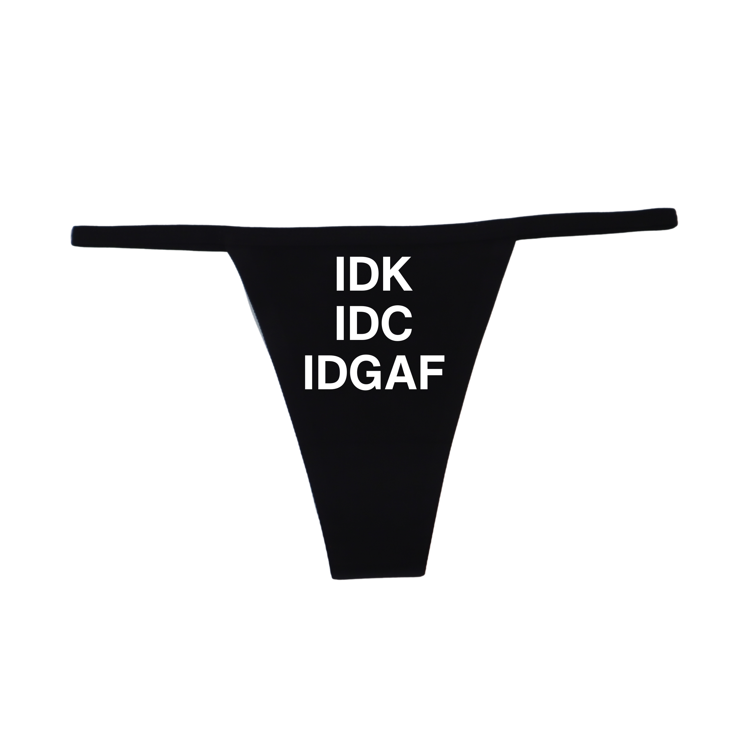 "IDK IDC IDGAF" G-String
