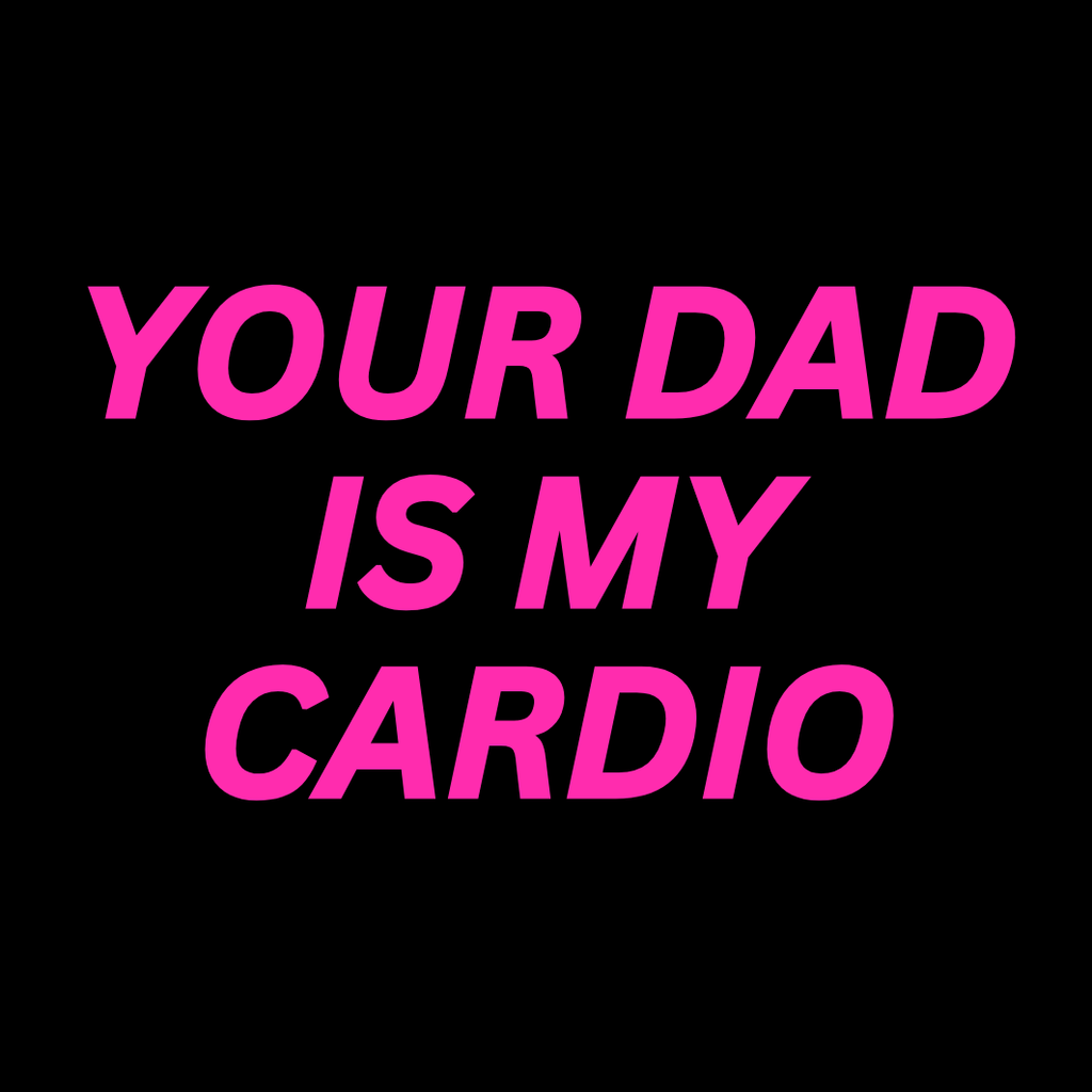 "Your Dad is my Cardio" G-String