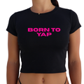 "Born To Yap" Y2K Baby Tee