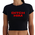 "Ditch Him" Y2K Baby Tee