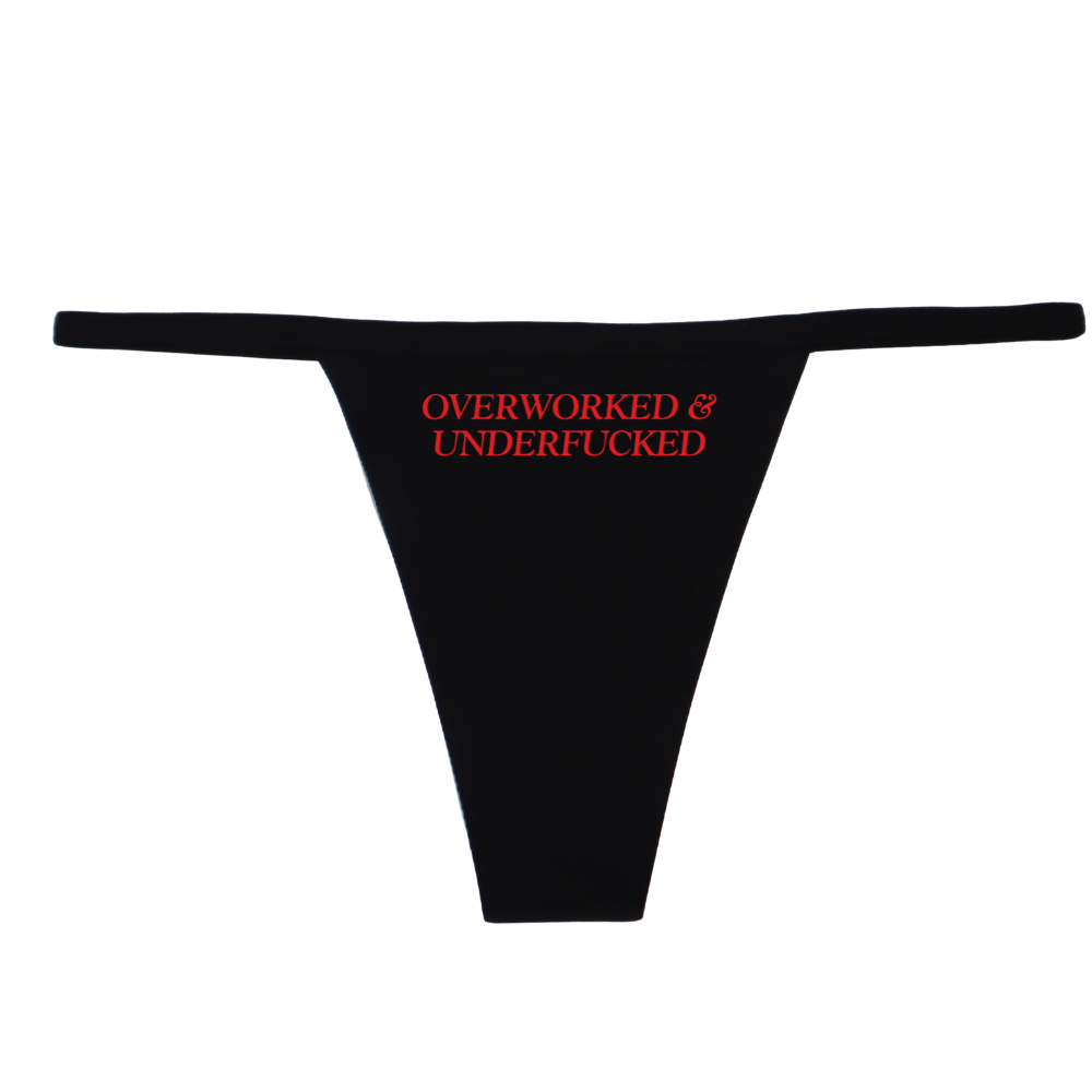 "Overworked & Underf#cked" G-String