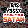 "This P#ssy is Powered by Satan" Sticker