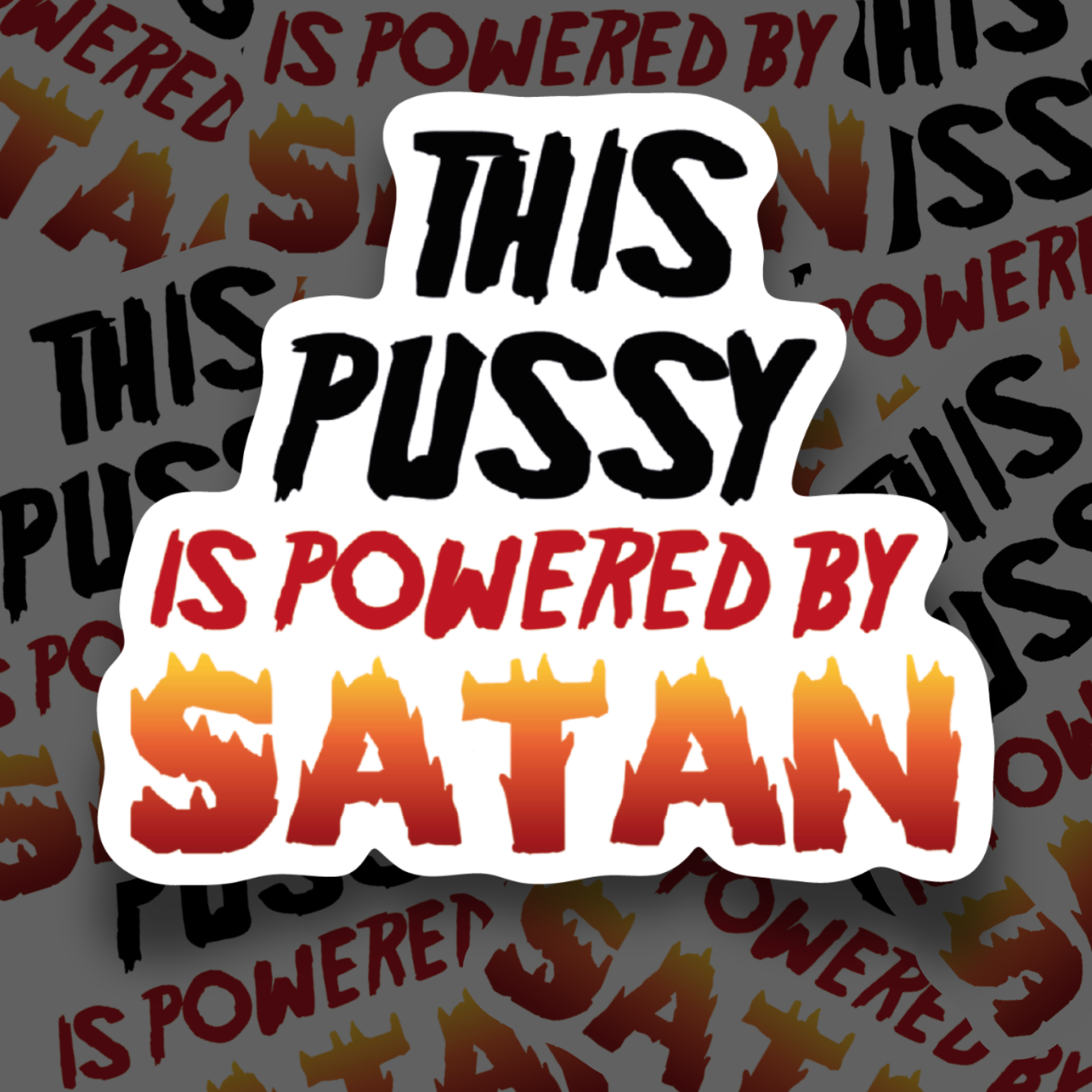 "This P#ssy is Powered by Satan" Sticker