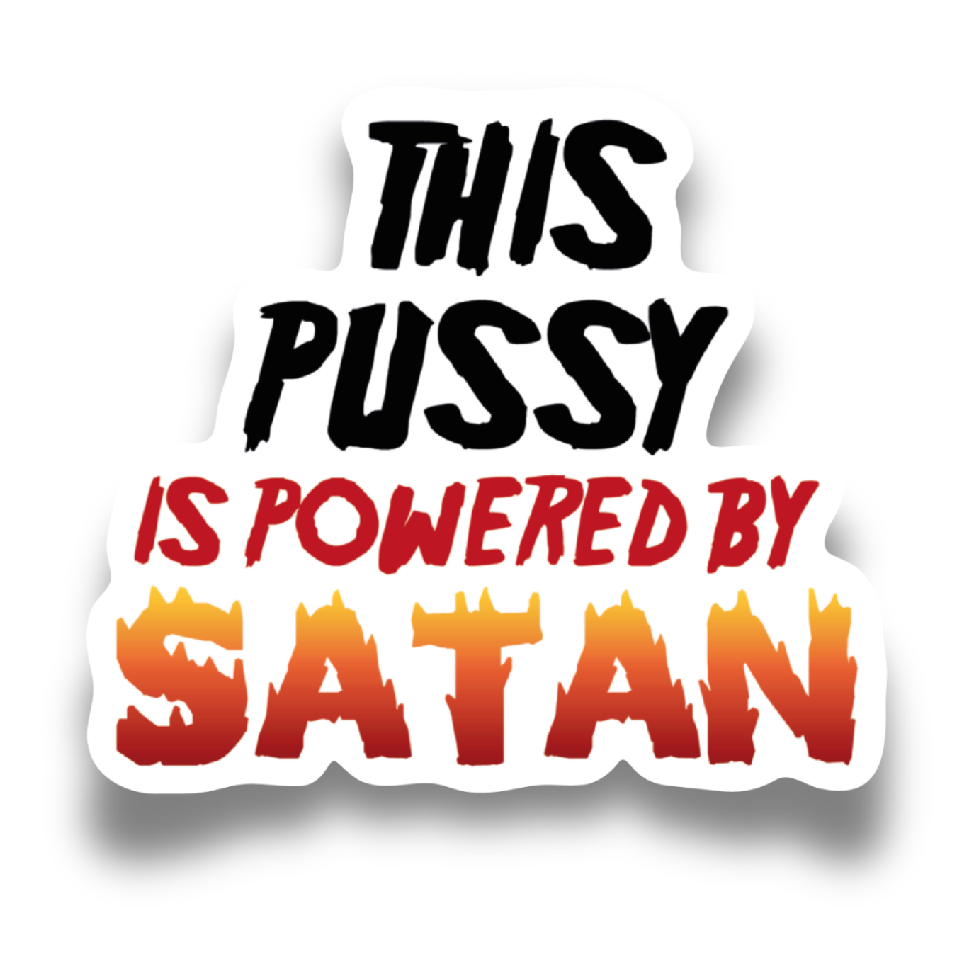 "This P#ssy is Powered by Satan" Sticker