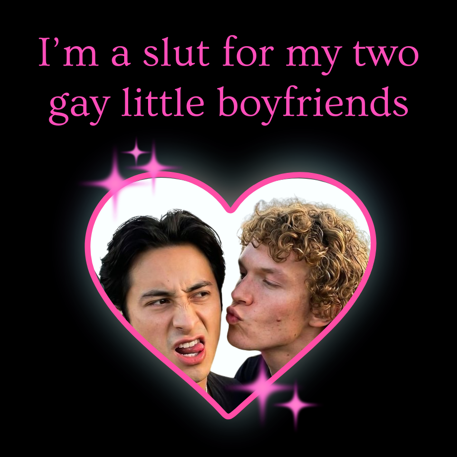 Two people in a heart shape with text 'I'm a slut for my two gay little boyfriends' in pink on a black background.